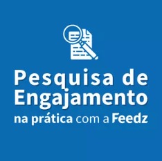 Pesquisa de Engajamento na prática com a FEEDZ FDZ01